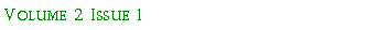 Text Box: Volume 2 Issue 1 
