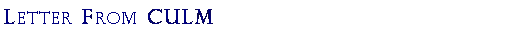 Text Box: Letter From CULM